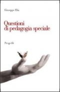 Questioni di pedagogia speciale. Itinerari di ricerca, contesti di inclusione, problematiche educative