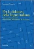 Per la didattica della lingua italiana. Con un micromanuale di pronuncia italiana