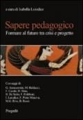 Sapere pedagogico. Formare al futuro tra crisi e progetto