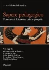 Sapere pedagogico. Formare al futuro tra crisi e progetto