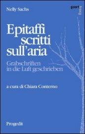 Epitaffi scritti sull'aria. Ediz. italiana e tedesca