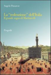 La «redenzione» dell'Italia. Il grande sogno di Machiavelli