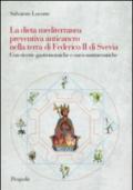 La dieta mediterranea preventiva anticancro nella terra di Federico II di Svevia. Con ricette grastronomiche e onco-nutraceutiche