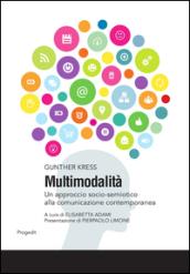 Multimodalità. Un approccio socio-semiotico alla comunicazione contemporanea