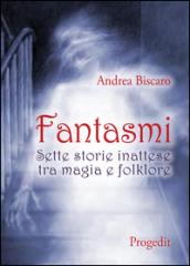 Fantasmi. Sette storie inattese tra magia e folklore