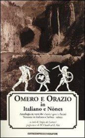 Omero e Orazio. Antologia in versi dei classici greci e latini. Ediz. italiana, ladina e nònes