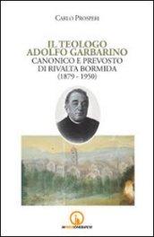 Il teologo Adolfo Garbarino canonico e prevosto di Rivalta Bormida (1879-1950)