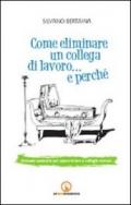 Come eliminare un collega di lavoro... e perché. Manuale semiserio per sopravvivere ai colleghi molesti