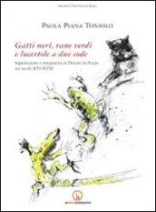 Gatti neri, rane verdi e lucertole a due code. Superstizioni e stregoneria in diocesi di Acqui nei secoli XVI-XVIII