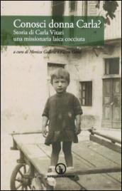 Conosci donna Carla? Storia di Carla Vitari una missionaria laica cocciuta