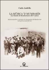 La Müsica 'd Mumbarìs. (La Banda di Mombaruzzo 1877-1960). Musica popolare e immagini di vita paesana del Monferrato nella prima metà del '900. Con CD Audio