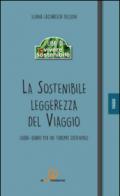 La sostenibile leggerezza del viaggio. Guida-diario per un turismo sostenibile