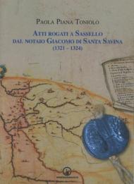 Atti rogati a Sassello dal notaio Giacomo di Santa Savina (1321-1324)