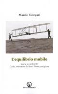 L' equilibrio mobile. Storie a confronto. Carlo, Minetto e la sesta zona partigiana