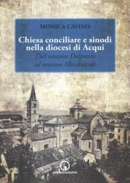 Chiesa conciliare e sinodi della diocesi di Acqui. Dal vescovo Delponte al vescovo Micchiardi