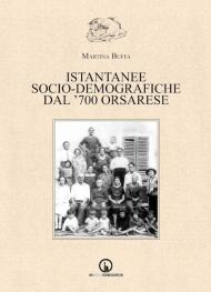 Istantanee socio-demografiche dal '700 orsarese