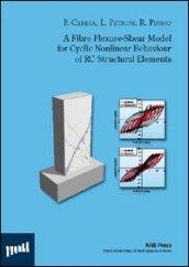 A Fibre flexure-shear model for cyclic nonlinear behaviour of RC structural elements. Ediz. illustrata