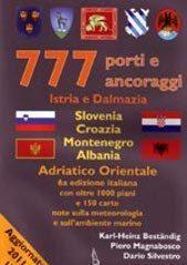 777 porti e ancoraggi. Istria e Dalmazia, Slovenia, Croazia, Montenegro, Albania