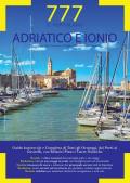 Adriatico e Ionio dal Conne Italo-Sloveno a Reggio Calabria e Isole Tremiti. Il Portolano. 777 porti e ancoraggi