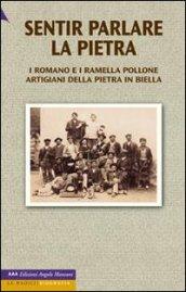 Sentir parlare la pietra. I Romano e i Ramella Pollone, artigiani della pietra in Biella