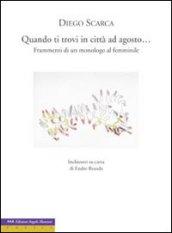 Quando ti trovi in città ad agosto... Frammenti di un monologo al femminile