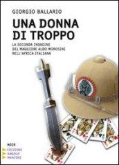 Una donna di troppo. La seconda indagine del maggiore Aldo Morosini nell'Africa Orientale Italiana. Ediz. a caratteri grandi