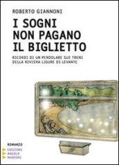 I sogni non pagano il biglietto. Ricordi di un pendolare sui treni della Riviera Ligure di Levante