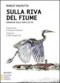 Sulla riva del fiume. Cronache delle genti di Po. Ediz. a caratteri grandi