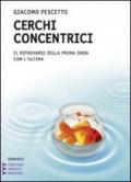 Cerchi concentrici. Il ritrovarsi della prima onda con l'ultima. Ediz. a caratteri grandi