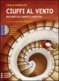 Ciuffi al vento. Racconti di fantasia, libertà, amicizia. Ediz. a caratteri grandi. Con CD Audio formato MP3