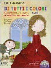 Di tutti i colori. «Magicamente... a scuola». «I maghi». «La storia di Arcimboldo». Ediz. a caratteri grandi. Con CD Audio formato MP3