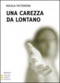 Una carezza da lontano. Ediz. a caratteri grandi