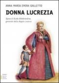 Donna Lucrezia. Sposa di Guido Aldobrandino, generale dalla doppia casacca. Ediz. a caratteri grandi