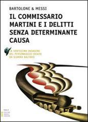 Il Commissario Martini e i delitti senza determinante causa. Ediz. a caratteri grandi