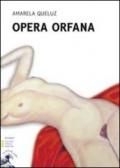 Opera orfana. Ediz. a caratteri grandi