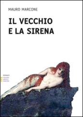 Il vecchio e la sirena. Ediz. a caratteri grandi