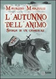 L' autunno dell'animo. Storia di un cavaliere