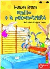 Emilio e la psicomotricità. Ediz. illustrata