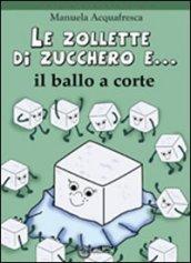 Le zollette di zucchero e. il ballo a corte