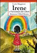 Irene e l'avventura dei colori. 10° Premio letterario nazionale «La fiaba di Selvino» 2010
