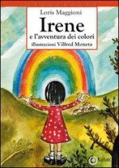 Irene e l'avventura dei colori. 10° Premio letterario nazionale «La fiaba di Selvino» 2010