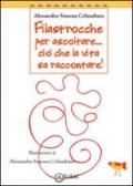 Filastrocche per ascoltare... Ciò che la vita sa raccontare