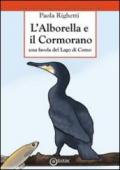 L'alborella e il cormorano. Una favola del lago di Como