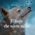 Il Dingo che voleva volare. Ediz. illustrata