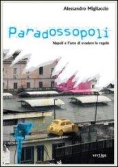 Paradossopoli. Napoli e l'arte di evadere le regole