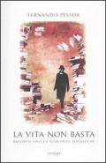 La vita non basta. Racconti, favole e altre prose fantastiche