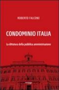 Condominio Italia. La dittatura della pubblica amministrazione
