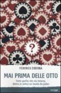 Mai prima delle otto. Tutto quello che sta intorno, dietro (e sotto) un tavolo da poker