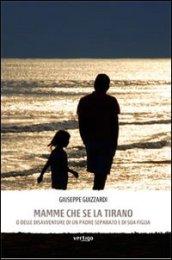 Mamme che se la tirano. O delle disavventure di un padre separato e di sua figlia