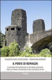 Il ponte di Remagen. Le ragioni per ripensare la dottrina kantiana circa la prova cosmologica dell'esistenza di Dio